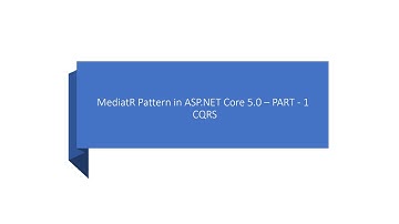 Mediator Pattern in ASP.NET Core 5.0 | CQRS in ASP.NET Core - PART - 1