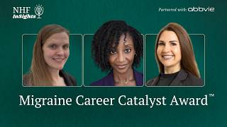 AbbVie Migraine Career Catalyst Award Winners | NHF Insights™