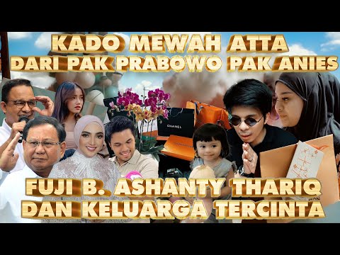 Kado ATTA DARI FUJI, P, Prabowo, PAK ANIES, THORIQ, B.Ashanty Dan Istri Tercinta..
