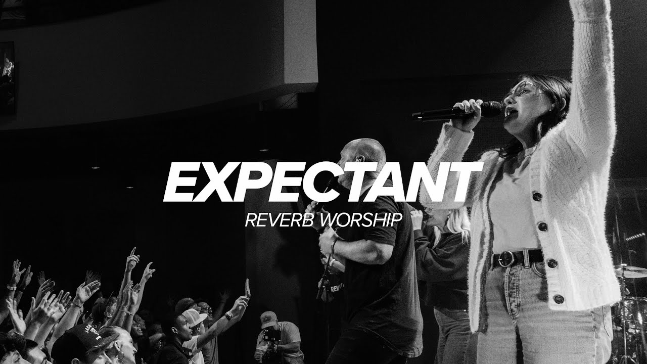 Expectant / Praise The Lord, Oh My Soul | Reverb Worship