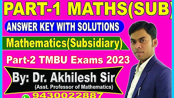 Answer Key || Maths(Sub) || Part-1 || TMBU Exam-2023 || By: Dr. Akhilesh Sir