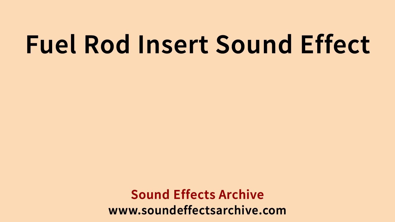 Fuel Rod Insert Sound Effect Royalty Free YouTube