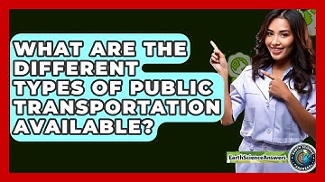 What Are The Different Types Of Public Transportation Available? - Earth Science Answers