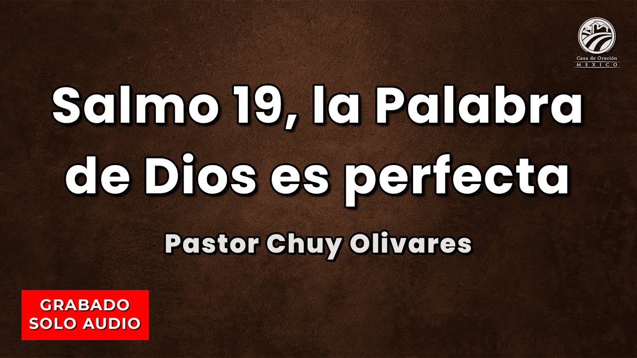 Chuy Olivares - Salmo 19, la Palabra de Dios es perfecta - YouTube