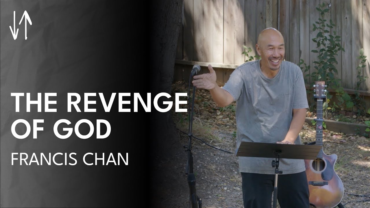 The Revenge of God | Francis Chan