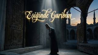 Bi̇r Kirik Kalp İle Geldi̇m... Eşiğinde Garibim (Geleneksel Türk İlahi)