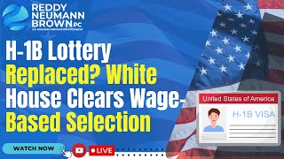 H-1B Lottery Replaced? White House Clears Wage-Based Selection