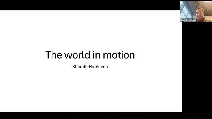 CVGI Talk Series - The World In Motion (Prof. Bharath Hariharan)