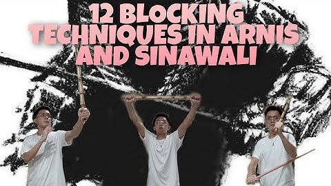 12 BLOCKING TECHNIQUES IN ARNIS AND SINAWALI