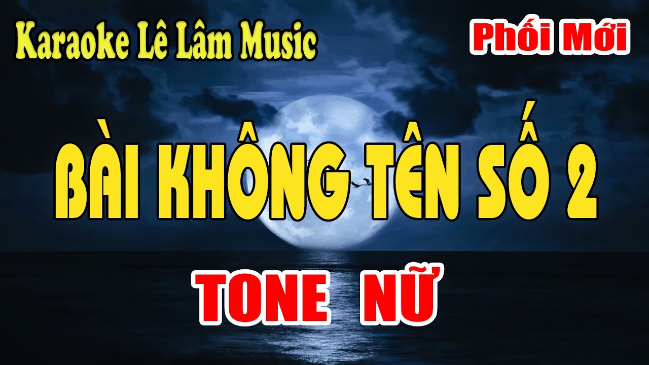 Karaoke Bài Không Tên Số 2 Tone Nữ - Lê Lâm Music