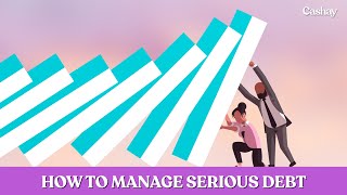 Here's how to manage serious debt problems