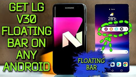 LG V30 Floating Bar On Any Android