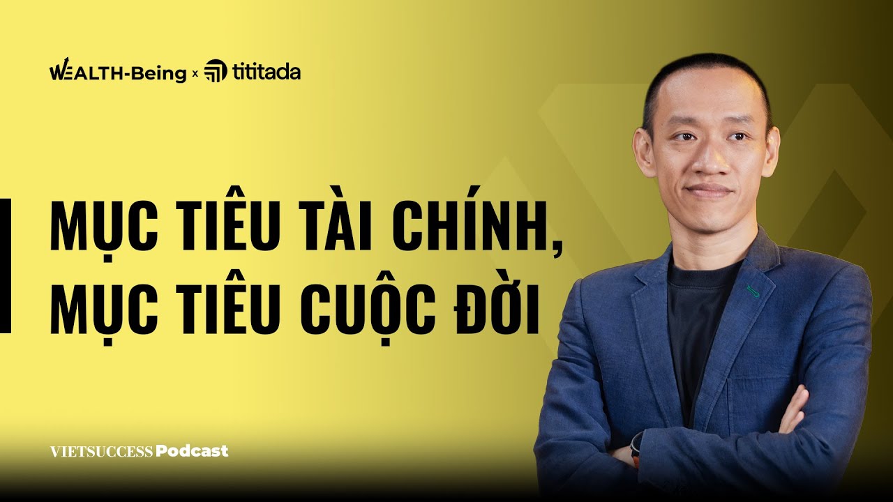 Outline Video Wealth-Being Ep01 | Kiếm tiền và giữ tiền sao cho ... còn tiền | Nguyễn Hữu Trí, Founder & CEO AYP