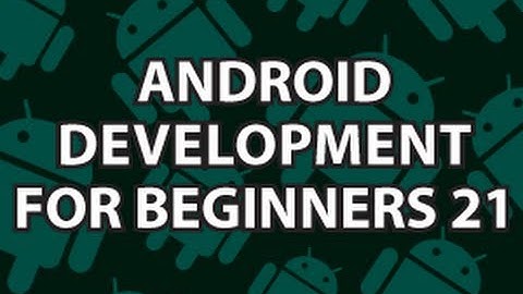 Android Development for Beginners 21