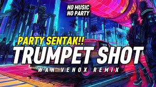 Download lagu TRUMPET SHOT!!! PARTY SENTAK - WAN VENOX REMIX - BASSGANGGA🔥