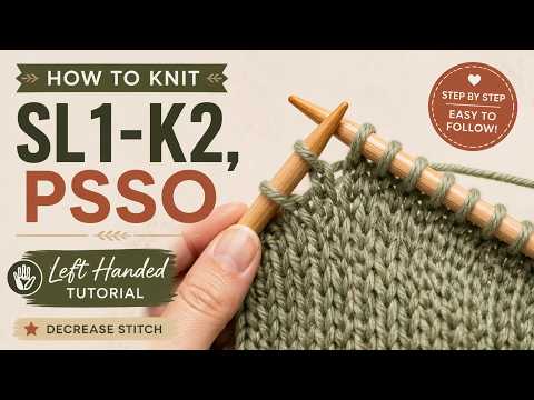 [LEFT-HANDED] Knitting Help: Sl1-K2-Psso - A Knit Decrease Stitch