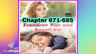 𝙎𝙩𝙤𝙧𝙮/𝙉𝙤𝙫𝙚𝙡: Tsundere wife and kawaii kid... Chapter (671-685)