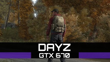 DayZ | Lowest Settings | 3840x2160 | GTX 670