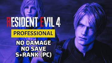 [Resident Evil 4 Remake] Professional, No Damage, No Save, No NG+Weapons, No Skip/Glitch, S+Rank(PC)