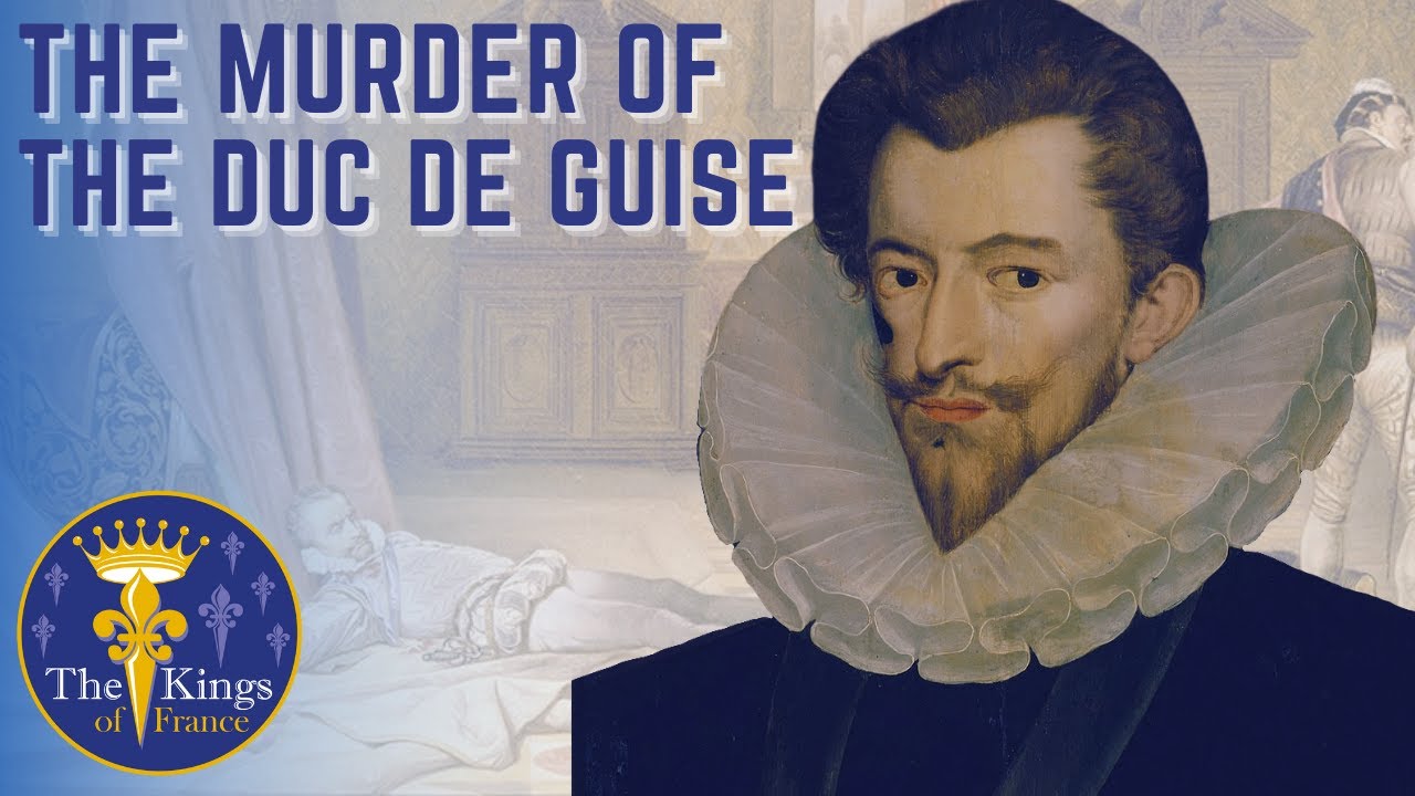 Henri I De Guise - Murdered by Henri III Of France