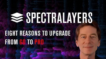8 Reasons to Upgrade to SpectraLayers Pro