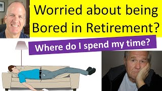 Worried about being Bored in Retirement?  Where do I spend my time? by Joe Kuhn 5,946 views 3 weeks ago 12 minutes, 20 seconds