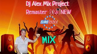 Dj Alex Mix Project - Remaster Mix Eurodance 2023 💃🎥🔊