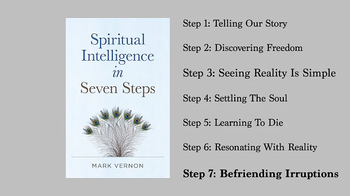 Spiritual Intelligence in Seven Steps. Step Seven - Befriending Irruptions