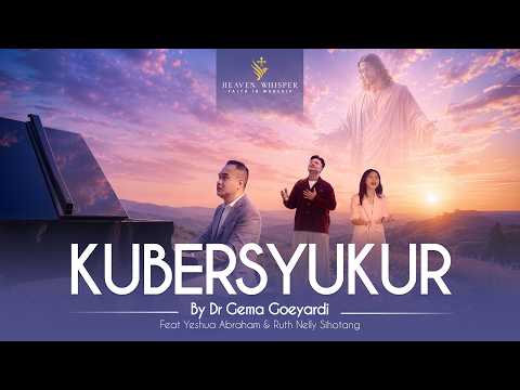 KUBERSYUKUR - GEMA GOEYARDI FT. YESHUA ABRAHAM & RUTH SIHOTANG