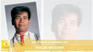 Malek Ridzuan - Kelip Kelip Ku Sanka Api (Official Audio)