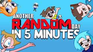 Another Random Day In 5 Minutes