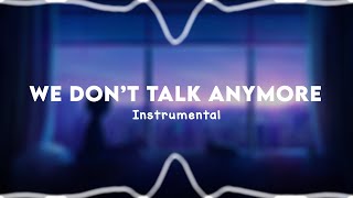 We Don’t Talk Anymore - Instrumental 🦋