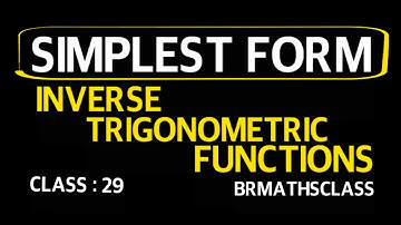 SIMPLEST FORM OF INVERSE TRIGONOMETRIC FUNCTIONS | WRITE THE SIMPLEST FORM OF INVERSE TRIGONOMETRY