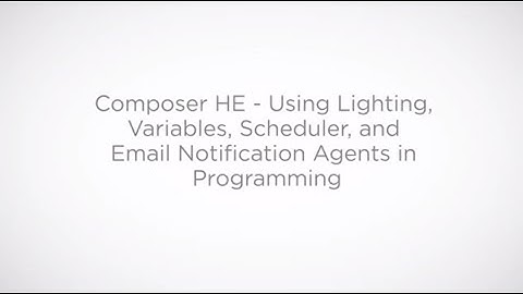Composer Home Edition - Learn to Modify Lighting, Scheduler, Email Notification
