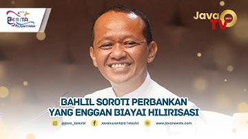 Bahlil Soroti Perbankan Yang Enggan Biayai Hilirisasi