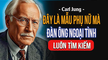 Mẫu phụ nữ mà đàn ông ngoại tình luôn tìm kiếm| Carl Jung