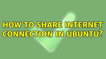 How to share Internet Connection in Ubuntu? (2 Solutions!!)