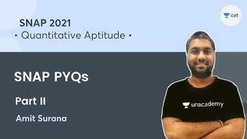 SNAP PYQs - Part II | Quantitative Aptitude l SNAP 2021 l Unacademy CAT l Amit Surana