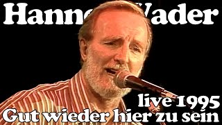 Hannes Wader: Gut wieder hier zu sein LIVE 1995 (Waldeck-Fest)