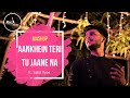 Love mashup  aakhein teri  tu jaane na  sahil vyas  latest mashup 2019  rockfarm