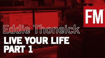 Eddie Thoneick - the making of Live Your Life Part 1