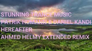 Patrik Humann & Daniel Kandi - Hereafter (Ahmed Helmy Extended Remix)