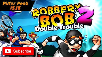 Robbery Bob 2 |Double Trouble| Android Walkthrough | Pilfer Peak| Level 15,16|