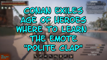Conan Exiles AGE OF HEROES How to Learn Emote Polite Clap MVTAS