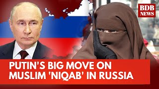 Putins Big Defence Of Islam Russia Rejects Proposal To Ban Islamic Niqab