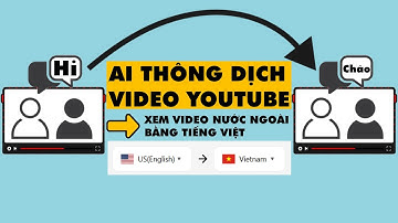 AI Thông Dịch Video Youtube Cực Chất - Xem Video Với Giọng Lồng Tiếng Việt Tự Động - Youtube Dubbing