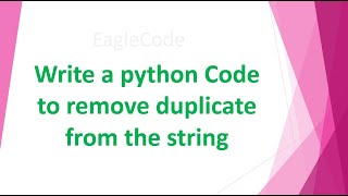 Write A Python Code To Remove Duplicate From The String