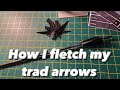 How i fletch my traditional arrows