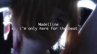 Madelline - i&#39;m only here for the beat