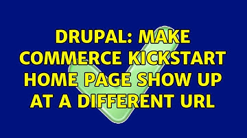 Drupal: Make Commerce Kickstart home page show up at a different URL